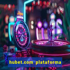 hubet.com plataforma de jogos